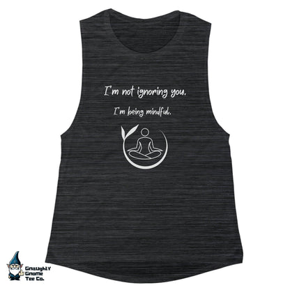 Funny Yoga Tank - I'm not ignoring you...