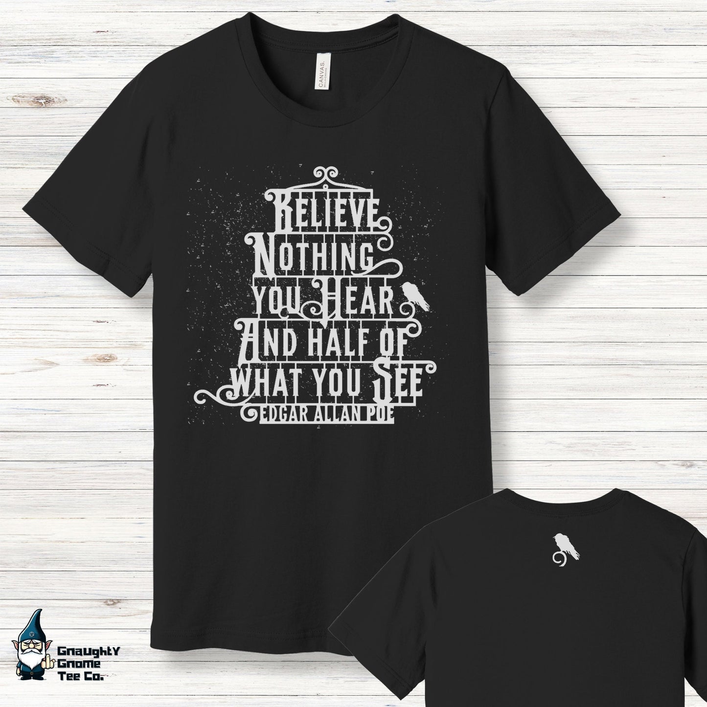 Famous Quotes T-shirt - Edgar Allen Poe - Believe Nothing You Hear