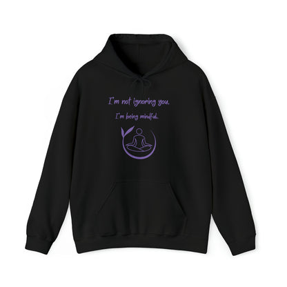 Funny Yoga Hoodie - I'm not ignoring you. I'm being mindful.