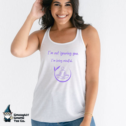 Funny Yoga Tank - I'm not ignoring you...