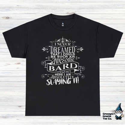 DnD BARD T-shirt - I Never Dreamed...