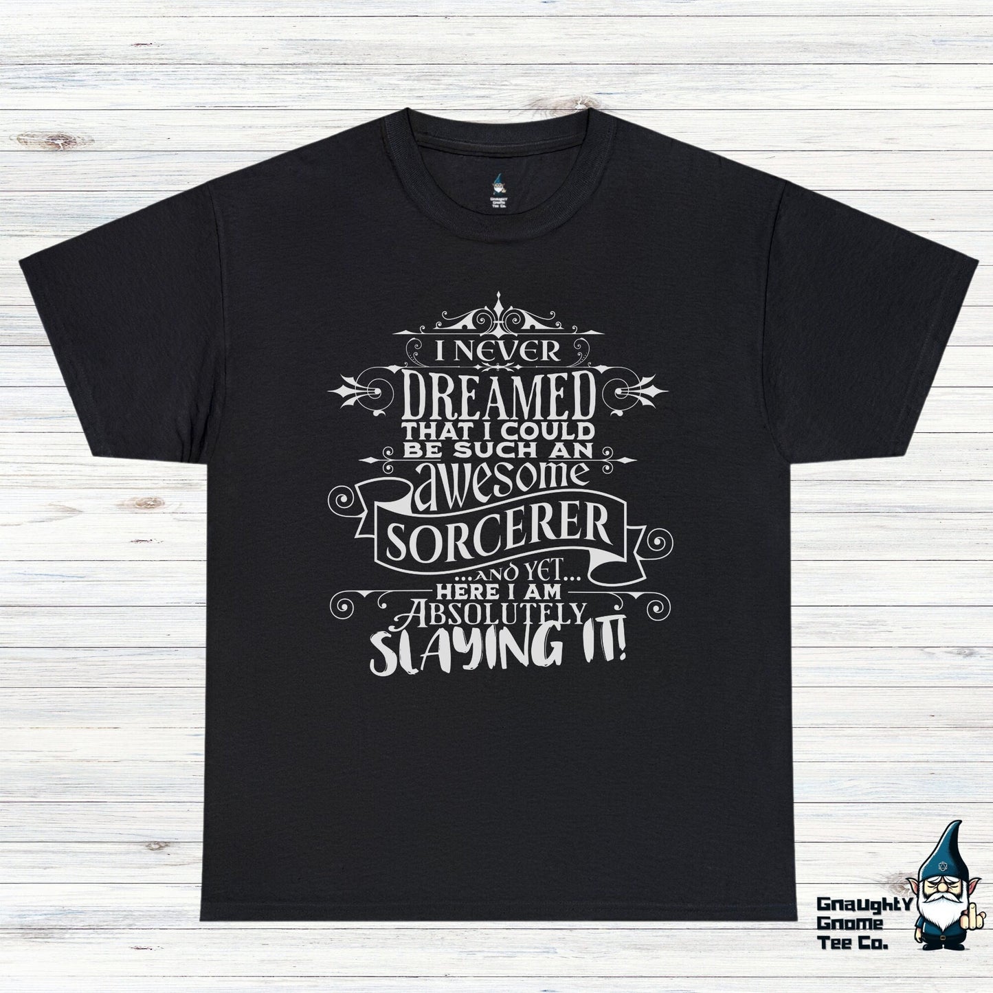 DnD SORCERER T-shirt - I Never Dreamed...