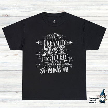 DnD FIGHTER T-shirt - I Never Dreamed...