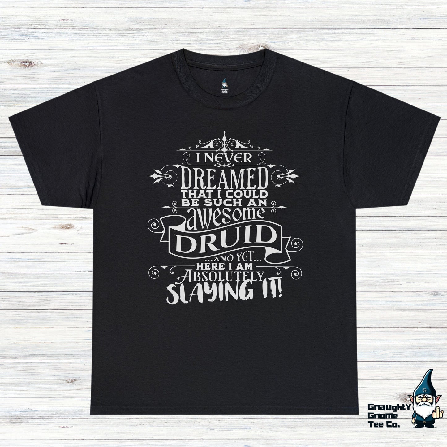 DnD DRUID T-shirt - I Never Dreamed...