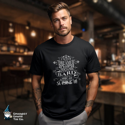 DnD BARD T-shirt - I Never Dreamed...