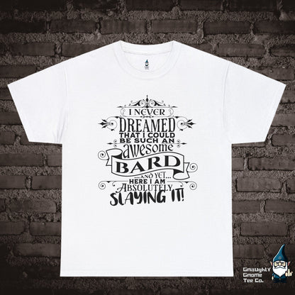 DnD BARD T-shirt - I Never Dreamed...