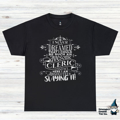 DnD CLERIC T-shirt - I Never Dreamed...