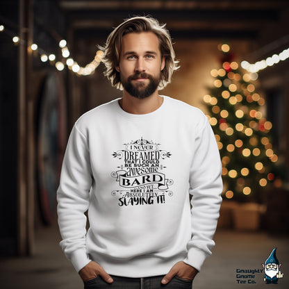 DnD BARD Sweatshirt - I Never Dreamed...