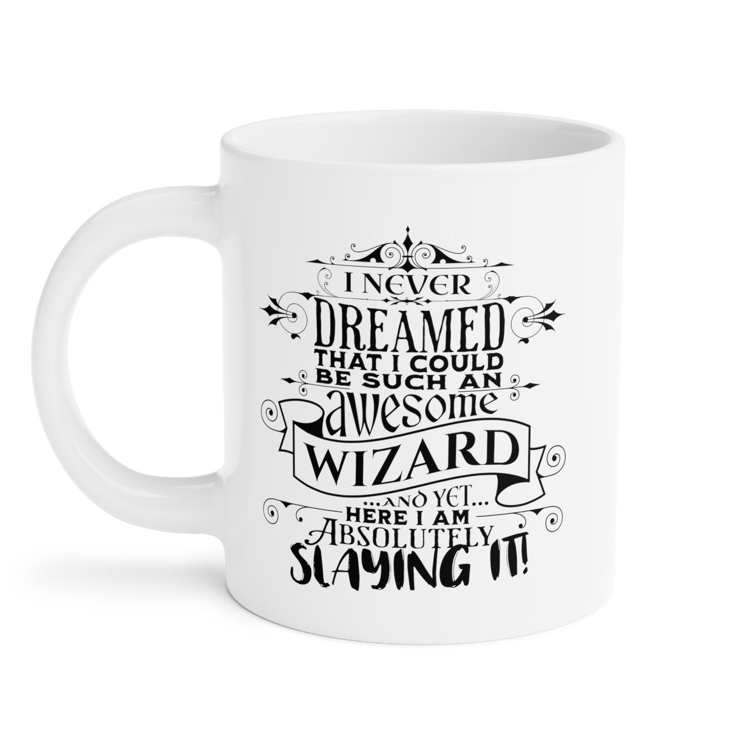 DnD WIZARD Mug - "I Never Dreamed..." - Available in 3 Sizes - Great Gifts for DnD Lovers!